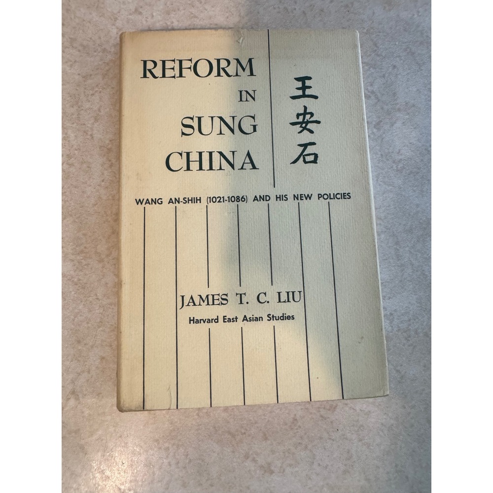 Reform in Sung China Wang An-Shih New Policies James T C Liu 1959 First Ed